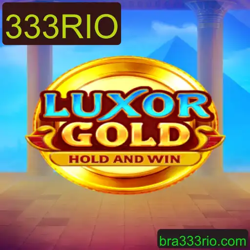 LuxorGold: Descubra o Jogo do Momento com 333RIO